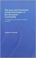 Law and Consumer Credit Information in the European Community: The Regulation of Credit Information Systems