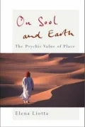 On Soul and Earth: The Psychic Value of Place