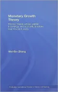 Monetary Growth Theory: Money, Interest, Prices, Capital, Knowledge and Economic Structure over Time and Space
