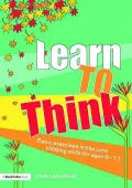 Learn to Think: Basic Exercises in the Core Thinking Skills for Ages 6-11