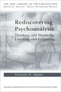 Rediscovering Psychoanalysis: Thinking and Dreaming, Learning and Forgetting