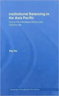 Institutional Balancing in the Asia Pacific: Economic Interdependence and China's Rise