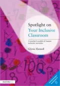 Spotlight on Your Inclusive Classroom: A Teacher's Toolkit of Instant Inclusive Activities. Glynis Hannell