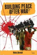 Building Peace after War: A Critical Assessment of International Peacebuilding from Cambodia to Afghanistan
