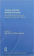 Turkey and the Global Economy: Neo-Liberal Restructuring and Integration in the Post-Crisis Era