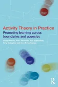 Activity Theory in Practice: Promoting learning across boundaries and agencies