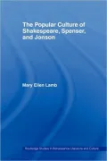 The Popular Culture of Shakespeare, Spenser and Jonson