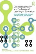 Connecting Inquiry and Professional Learning in Education: International perspectives and practical solutions (tbc)