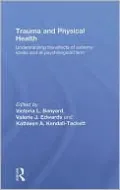 Trauma and Physical Health: Understanding the Effects of Extreme Stress and of Psychological Harm