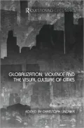 Globalization, Violence and the Visual Culture of Cities