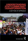 Understanding Post-Communist Transformation: A Bottom up Approach