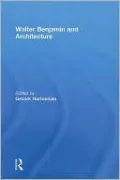 Walter Benjamin and Architecture