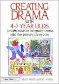 Creating Drama with 4-7 Year Olds: Lesson ideas to integrate drama into the Primary Curriculum