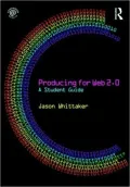 Producing for Web 2.0: A Student Guide