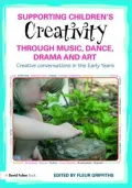 Supporting Children's Communications and Creativity through Music, Dance, Drama and Art: Creative conversations in the early years