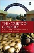 The Courts of Genocide: Politics and the Rule of Law in Rwanda and Arusha