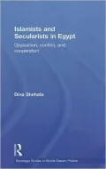Islamists and Secularists in Egypt: Opposition Politics, Conflict & Cooperation