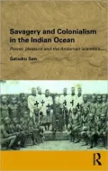 Savagery and Colonialism in the Indian Ocean: Power, Pleasure and the Andaman Islanders
