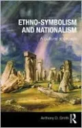 Ethno-Symbolism and Nationalism: A Cultural Approach