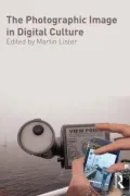 The Photographic Image in Digital Culture