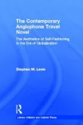 The Contemporary Anglophone Travel Novel: The Aesthetics of Self-Fashioning in the Era of Globalization