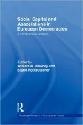 Social Capital and Associations in European Democracies: A Comparative Analysis