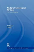 Modern Confessional Writing: New Critical Essays