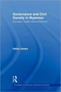 Governance and Civil Society in Myanmar: Education, Health and Environment