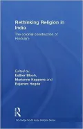 Rethinking Religion in India: The Colonial Construction of Hinduism