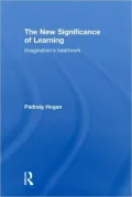 The New Significance of Learning: Imagination's Heartwork