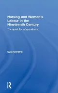 Nursing and Womens Labour in the Nineteenth Century: The Quest for Independence