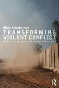 Transforming Violent Conflict: Radical Disagreement, Dialogue and Peace