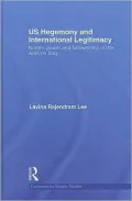 US Hegemony and International Legitimacy: Norms, Power and Followership in the Wars on Iraq