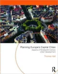 Planning Europe's Capital Cities: Aspects of nineteenth-century urban development (Planning,...