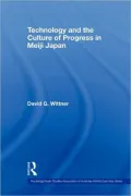 Technology and the Culture of Progress in Meiji Japan