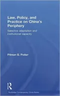 Law, Policy, and Practice on China's Periphery: Selective Adaptation and Institutional Capacity