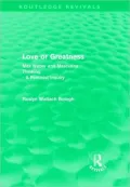 Love or Greatness (Routledge Revivals): Max Weber and Masculine Thinking