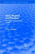 Kant, Respect and Injustice (Routledge Revivals): The Limits of Liberal Moral Theory