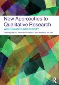 New Approaches to Qualitative Research: Wisdom and Uncertainty