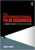 The International Film Business: A Market Guide Beyond Hollywood