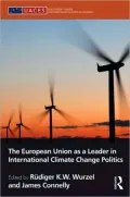 The European Union as a Leader in International Climate Change Politics