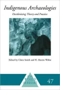 Indigenous Archaeologies: Decolonising Theory and Practice