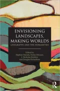 Envisioning Landscapes, Making Worlds: Geography and the Humanities