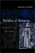 Strabo of Amasia: A Greek Man of Letters in Augustan Rome