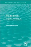 The Big Smoke (Routledge Revivals): A History of Air Pollution in London since Medieval Times