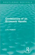 Confessions of an Economic Heretic (Routledge Revivals)