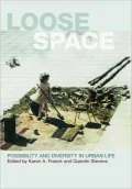 Loose Space: Diversity and Possibility in Urban Life