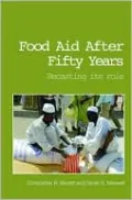 Food Aid after Fifty Years: Recasting Its Role