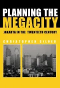Planning the Megacity : Jakarta in the Twentieth Century