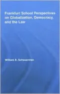 Frankfurt School Perspectives on Globalization, Democracy, and the Law